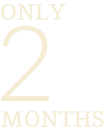 Only 2 months ...